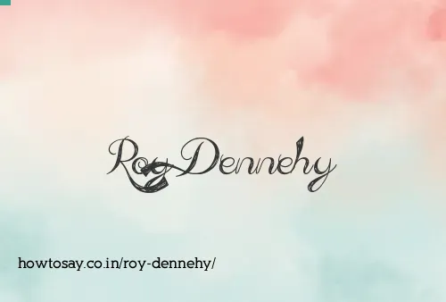 Roy Dennehy