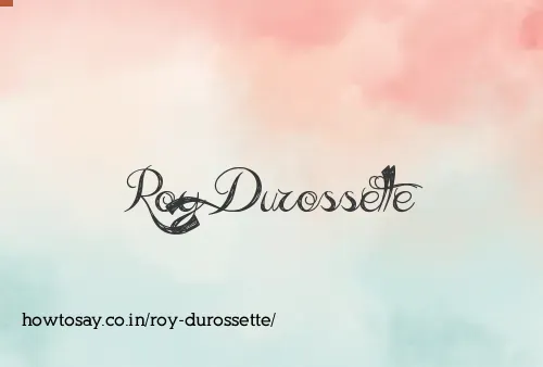Roy Durossette