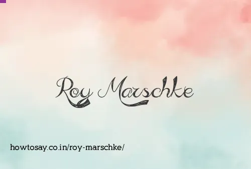 Roy Marschke