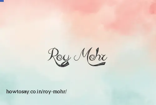 Roy Mohr
