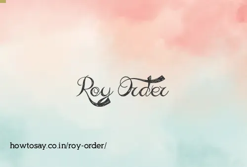 Roy Order