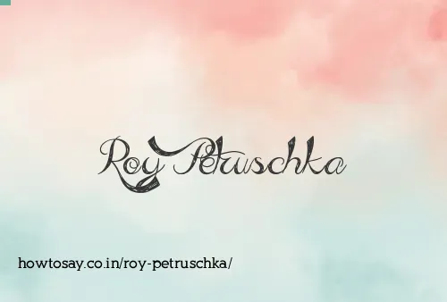 Roy Petruschka