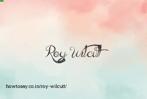 Roy Wilcutt