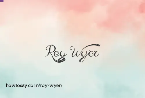 Roy Wyer