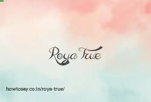 Roya True
