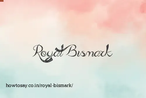 Royal Bismark