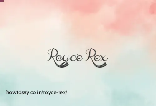 Royce Rex