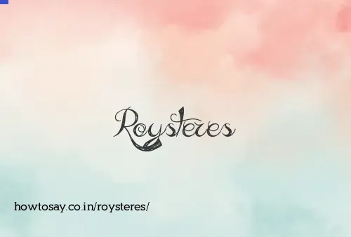 Roysteres