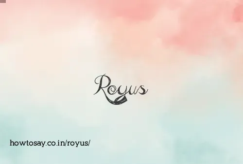 Royus