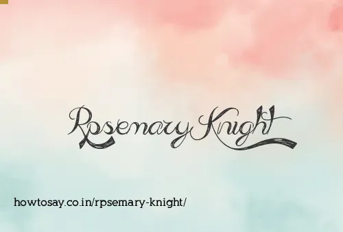 Rpsemary Knight