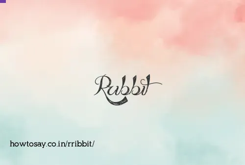 Rribbit