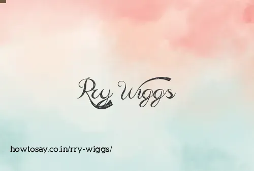 Rry Wiggs