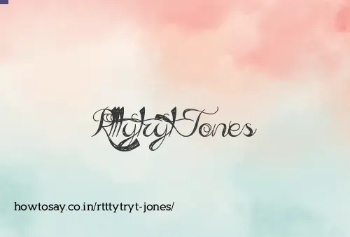 Rtttytryt Jones