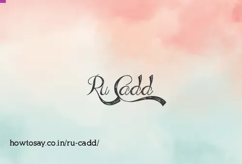 Ru Cadd