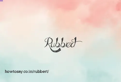 Rubbert