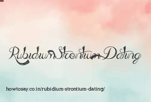 Rubidium Strontium Dating
