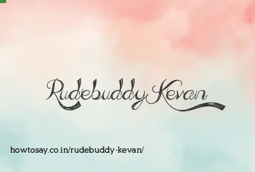 Rudebuddy Kevan