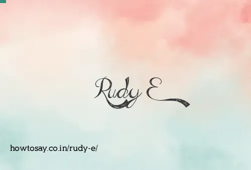 Rudy E