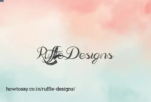 Ruffle Designs