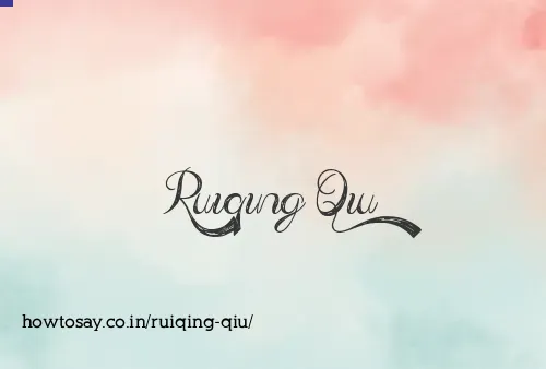 Ruiqing Qiu