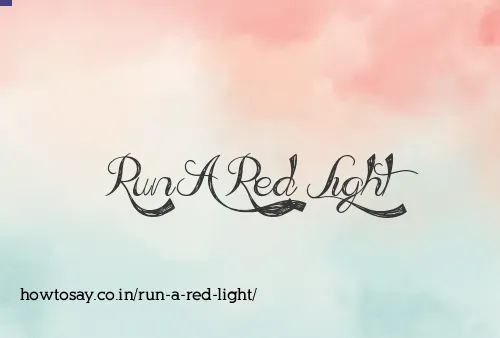 Run A Red Light