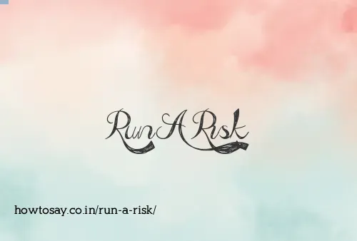 Run A Risk