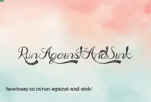 Run Against And Sink