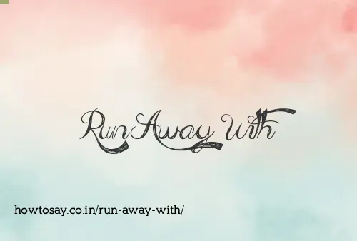 Run Away With