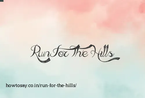 Run For The Hills