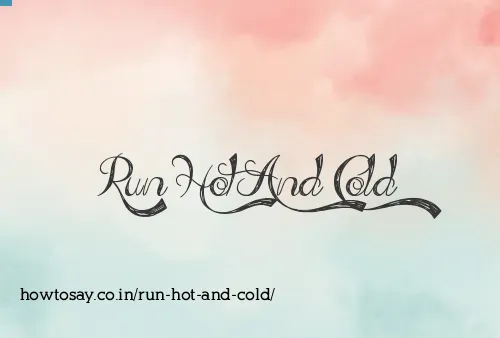 Run Hot And Cold