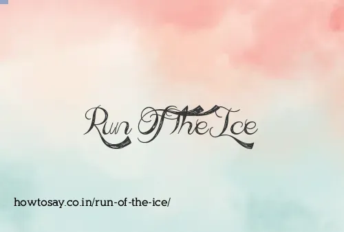 Run Of The Ice