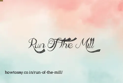 Run Of The Mill