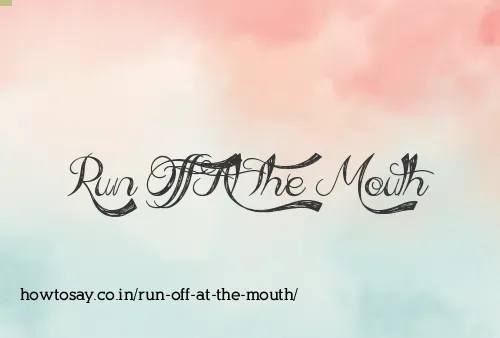 Run Off At The Mouth
