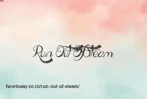 Run Out Of Steam