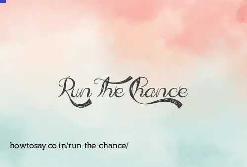 Run The Chance