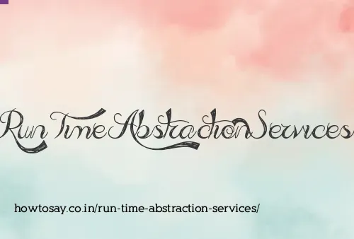 Run Time Abstraction Services