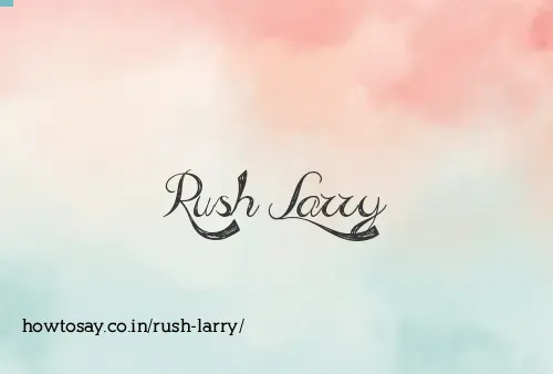 Rush Larry
