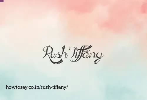 Rush Tiffany