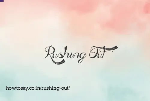 Rushing Out