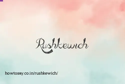 Rushkewich
