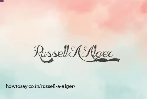 Russell A Alger