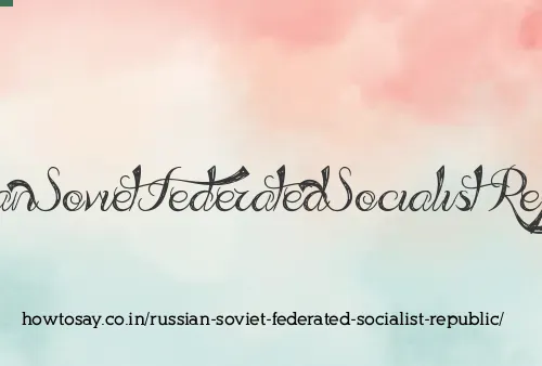 Russian Soviet Federated Socialist Republic