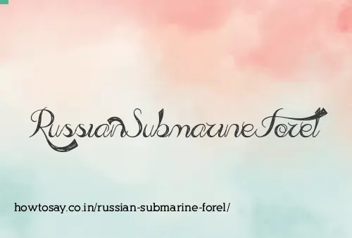 Russian Submarine Forel