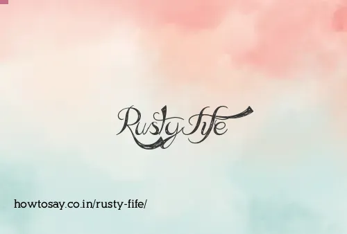 Rusty Fife