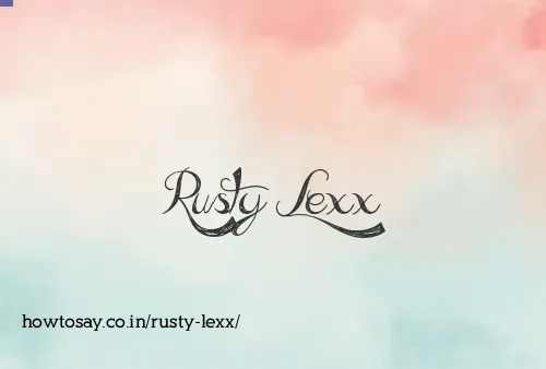 Rusty Lexx
