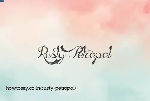 Rusty Petropol