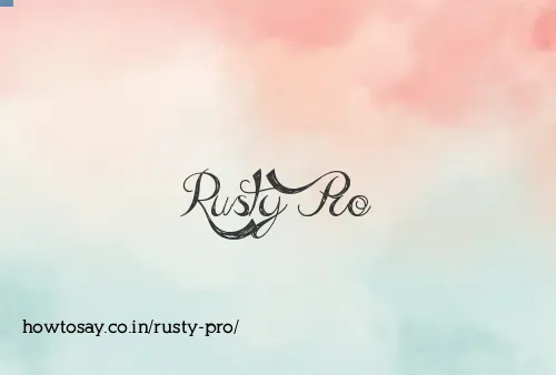 Rusty Pro