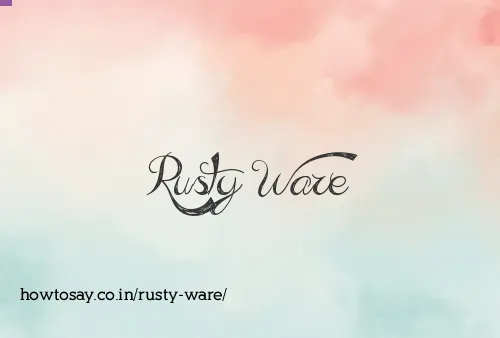 Rusty Ware