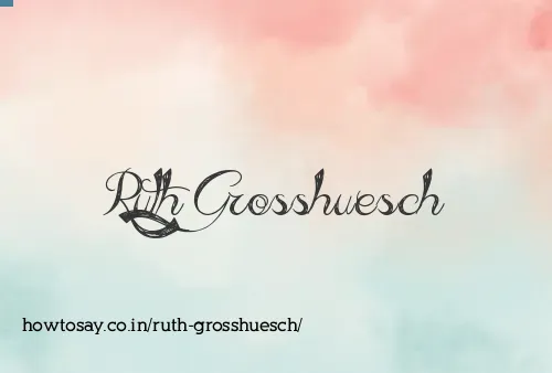 Ruth Grosshuesch