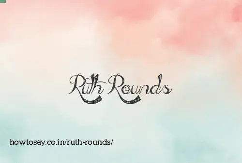 Ruth Rounds